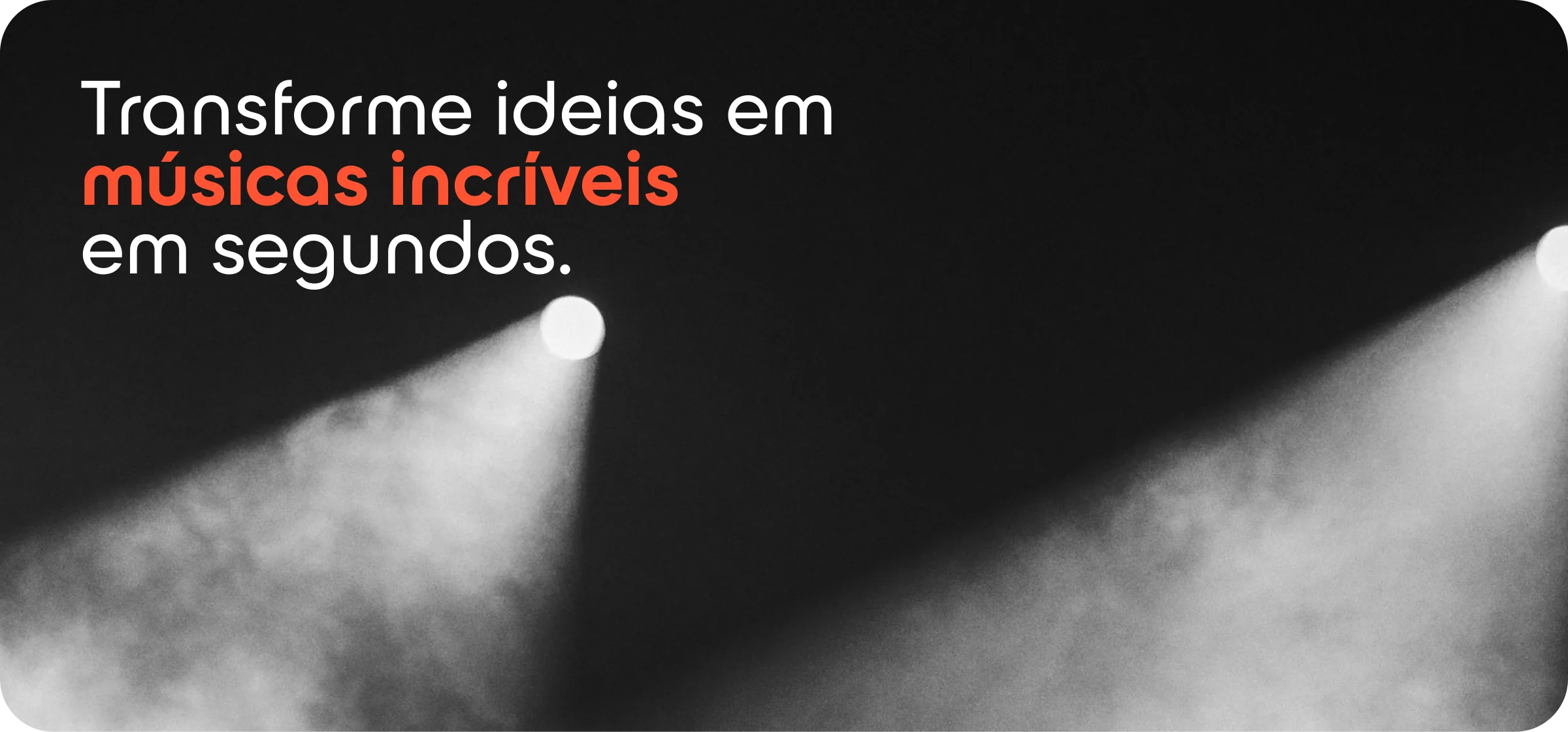 Transforme ideias em músicas incríveis em segundos.